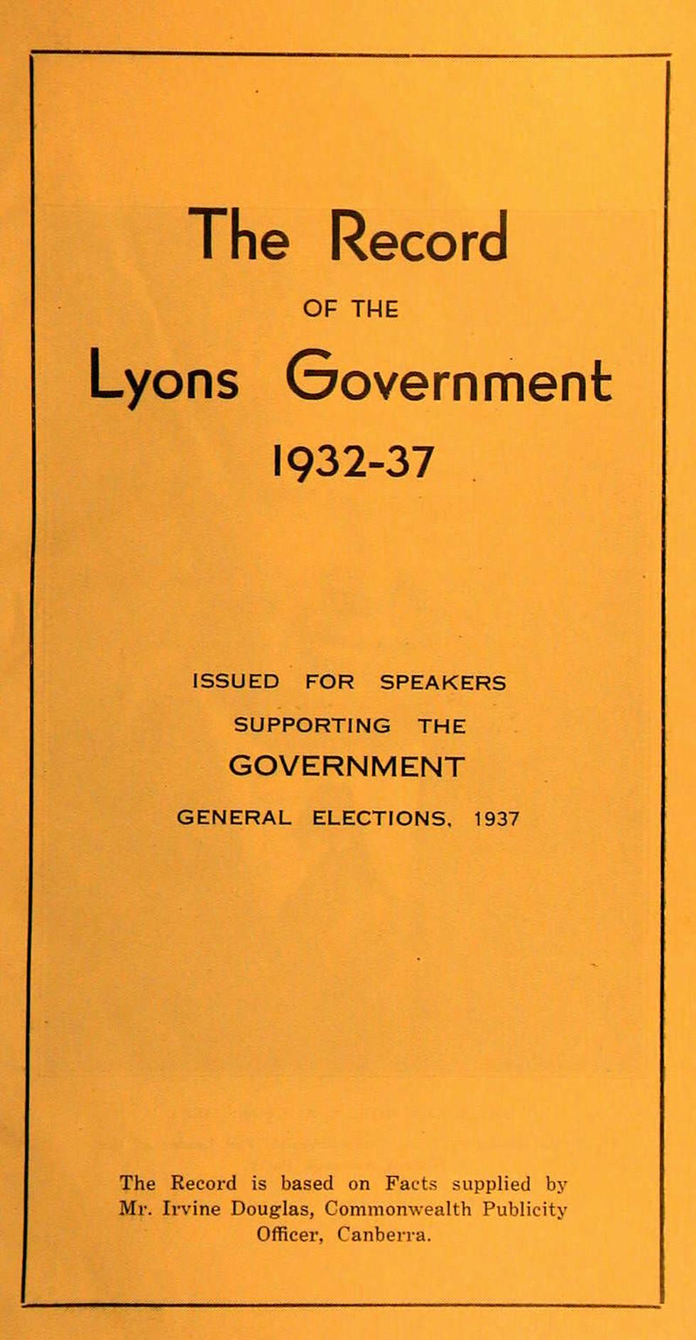 A comprehensive account of Lyons’ government compiled as a speakers’ handbook for United Australia Party candidates at the 1937 election.