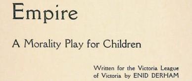 This play manuscript is titled Empire, 'a morality play for children' intended for Empire day commemoration.